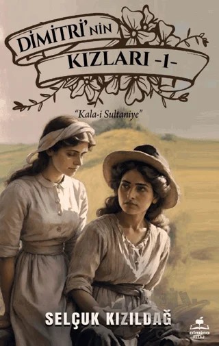 Dimitri'nin Kızlar 1- Kala-i Sultaniye – Selçuk Kızıldağ – Almina Kitap kitap kapağı