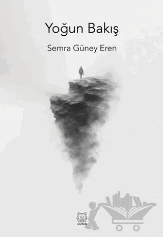 Yoğun Bakış – Semra Güney Eren – Luna Yayınları kitap kapağı