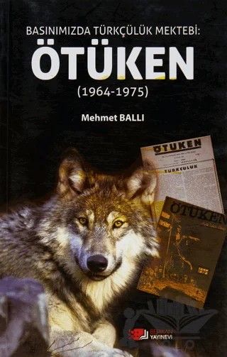 Basınımızda Türkçülük Mektebi: Ötüken (1964-1975) – Mehmet Ballı – Berikan Yayınevi kitap kapağı