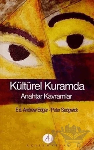Kültürel Kuramda Anahtar Kavramlar – Ed. Andrew Edgar, Peter Sedgwick – Açılım Kitap kitap kapağı