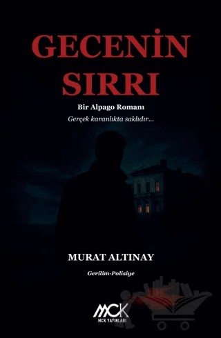 Gecenin Sırrı - Bir Alpago Romanı – Murat Altınay – MCK Yayınları kitap kapağı