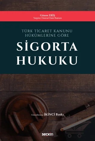 Türk Ticaret Kanunu Hükümlerine Göre Sigorta Hukuku – Gönen Eriş – Seçkin Yayıncılık kitap kapağı