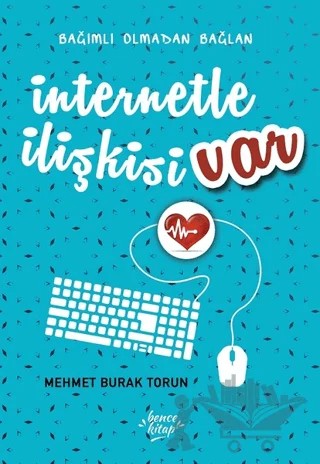 İnternetle İlişkisi Var – Mehmet Burak Torun – Bencekitap kitap kapağı