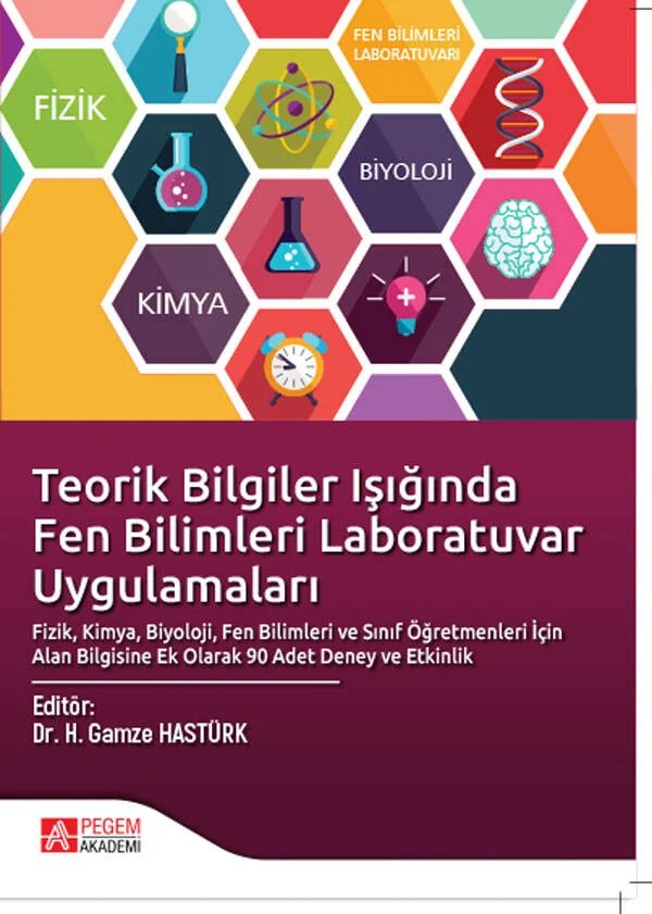 Teorik Bilgiler Işığında Fen Bilimleri Laboratuvar Uygulamaları – H. Gamze Hastürk, Ayşe Sert Çıbık, Ayşegül Derman, Buket Ballıel Ünal, Cezmi Ünal – Pegem Akademi Yayıncılık kitap kapağı