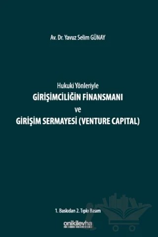 Hukuki Yönleriyle Girişimciliğin Finansmanı ve Girişim Sermayesi (Venture Capital) – Yavuz Selim Günay – On İki Levha Yayınları kitap kapağı
