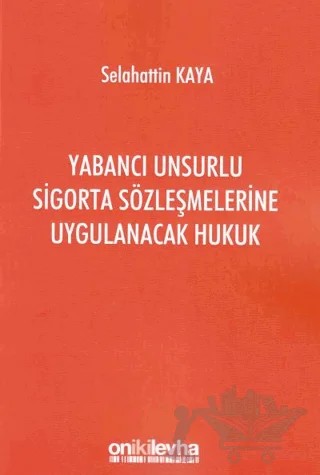 Yabancı Unsurlu Sigorta Sözleşmelerine Uygulanacak Hukuk – Selahattin Kaya – On İki Levha Yayınları kitap kapağı