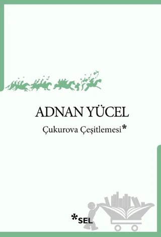Çukurova Çeşitlemesi – Adnan Yücel – Sel Yayıncılık kitap kapağı
