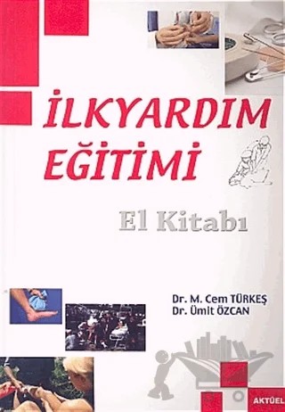 İlkyardım Eğitimi El Kitabı – M. Cem Türkeş – Alfa Aktüel Yayınları kitap kapağı