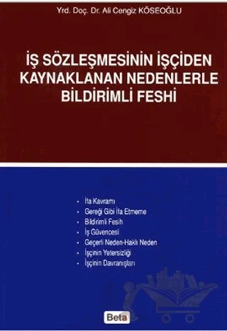 İş Sözleşmesinin İşçiden Kaynaklanan Nedenlerle Bildirimli Feshi – A. Cengiz Köseoğlu – Beta Yayınevi kitap kapağı