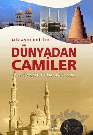 Hikayeleri İle Dünyadan Camiler – Nizamettin Arslan – Kalbi Kitaplar kitap kapağı