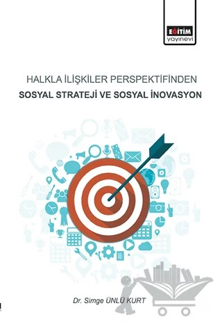Halkla İlişkiler Perspektifinden Sosyal Strateji ve Sosyal İnovasyon – Simge Ünlü Kurt – Eğitim Yayınevi - Bilimsel Eserler kitap kapağı