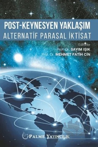 Post-Keynesyen Yaklaşım Alternatif Parasal İktisat – Mehmet Fatih Cin, Sayım Işık – Palme Yayıncılık kitap kapağı