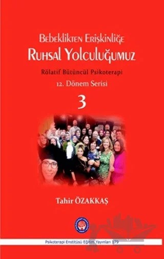 Bebeklikten Erişkinliğe Ruhsal Yolculuğumuz – Tahir Özakkaş – Psikoterapi Enstitüsü kitap kapağı