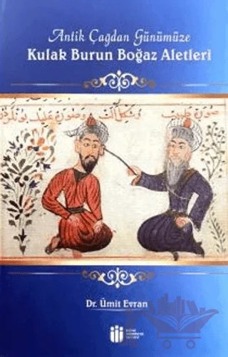 Antik Çağdan Günümüze Kulak Burun Boğaz Aletleri – Ümit Evran – İnönü Üniversitesi Yayınları kitap kapağı
