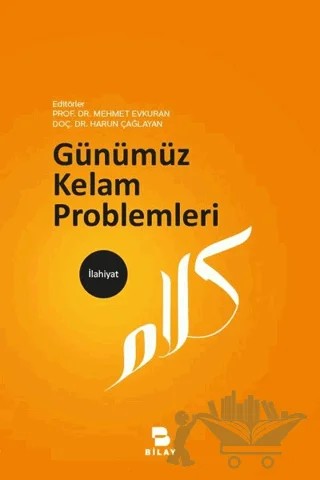 Günümüz Kelam Problemleri – Harun Çağlayan, Mehmet Evkuran – BİLAY (Bilimsel Araştırma Yayınları) kitap kapağı