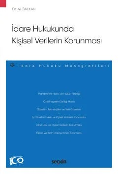 İdare Hukukunda Kişisel Verilerin Korunması –İdare Hukuku Monografileri– – Ali Balkan – Seçkin Yayıncılık kitap kapağı