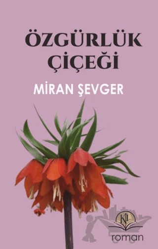 Özgürlük Çiçeği – Miran Şevger – Kil Yayınları kitap kapağı