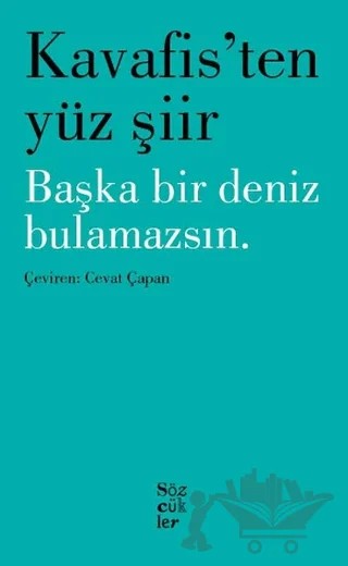Kavafis'ten Yüz Şiir - Başka Bir Deniz Bulamazsın – Konstantinos Kavafis – Sözcükler Yayınları kitap kapağı