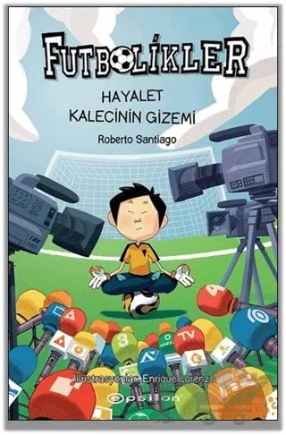 Hayalet Kalecinin Gizemi - Futbolikler 3 – Roberto Santiago – Epsilon Yayınevi kitap kapağı
