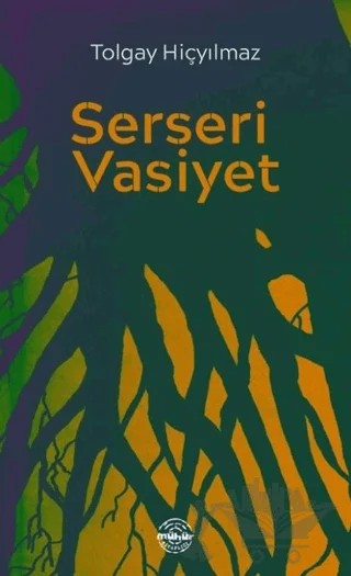 Serseri Vasiyet – Tolgay Hiçyılmaz – Mühür Kitaplığı kitap kapağı