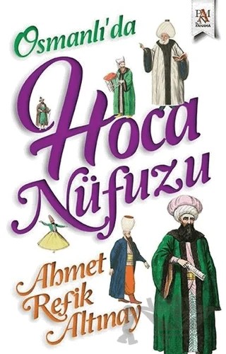 Osmanlı'da Hoca Nüfuzu – Ahmet Refik Altınay – Panama Yayıncılık kitap kapağı