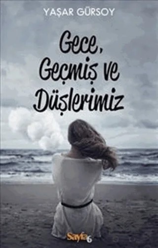 Gece, Geçmiş ve Düşlerimiz – Yaşar Gürsoy – Sayfa6 Yayınları kitap kapağı