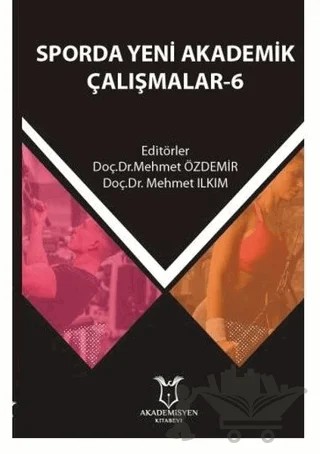 Sporda Yeni Akademik Çalışmalar - 6 – Mehmet Ilkım, Mehmet Özdemir – Akademisyen Kitabevi kitap kapağı