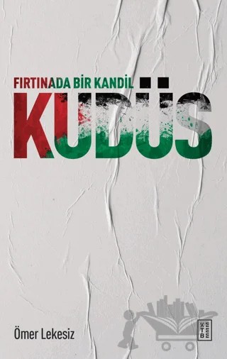 Fırtınada Bir Kandil: Kudüs – Ömer Lekesiz – Ketebe Yayınları kitap kapağı