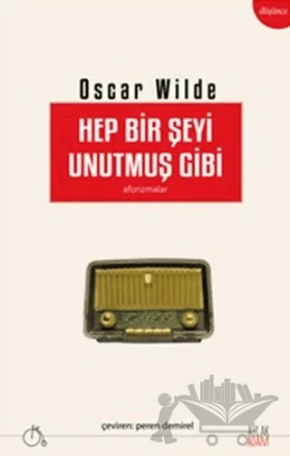 Hep Bir Şeyi Unutmuş Gibi – Oscar Wılde – Aylak Adam Kültür Sanat Yayıncılık kitap kapağı