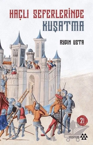 Haçlı Seferlerinde Kuşatma – Aydın Usta – Yeditepe Yayınevi kitap kapağı