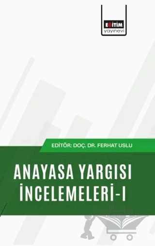Anayasa Yargısı İncelemeleri - 1 – Kolektif – Eğitim Yayınevi - Bilimsel Eserler kitap kapağı