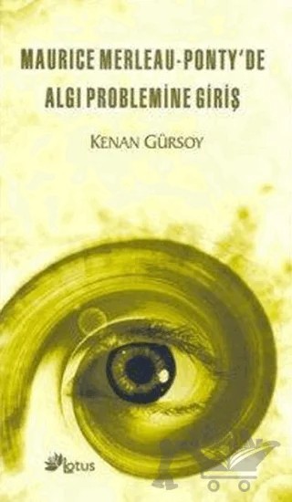 Maurice Merleau - Ponty’de Algı Problemine Giriş – Kenan Gürsoy – Lotus Yayın Grubu kitap kapağı