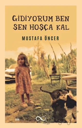 Gidiyorum Ben Sen Hoşça Kal – Mustafa Öncer – Bengisu Yayınları kitap kapağı