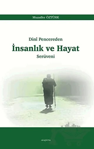 Dini Pencereden İnsanlık ve Hayat Serüveni – Muzaffer Öztürk – Araştırma Yayınları kitap kapağı