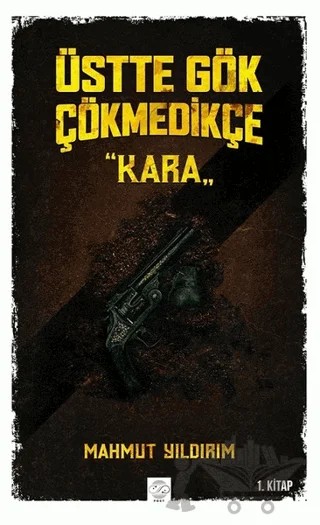 Üstte Gök Çökmedikçe - Kara (1. Kitap) – Mahmut Yıldırım – Post Yayınevi kitap kapağı