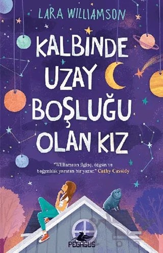 Kalbinde Uzay Boşluğu Olan Kız – Lara Williamson – Pegasus Çocuk Yayınları kitap kapağı