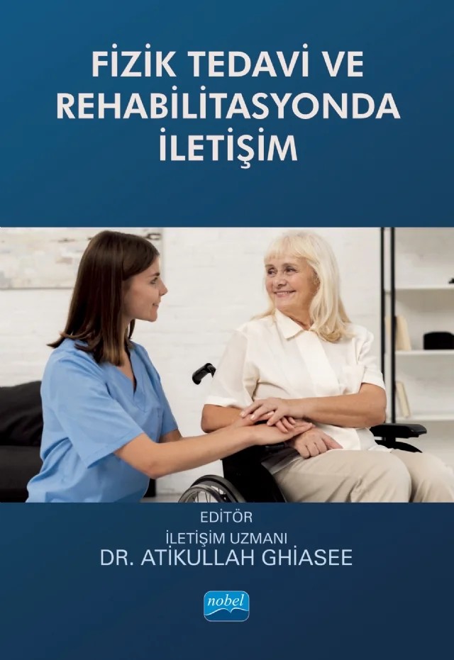 Fizik Tedavi ve Rehabilitasyonda İletişim – Çiğdem Canatan, Ekin Taçalan, Eray Kemeç, Fatma Peker, Filiz Er, Gülşah Gül, Halil İbrahim Bulguroğlu, İpen İlknur Ünlü, İrem Terin, Merve Öztürk, Nilay Bektaş Akpınar, Nur Dikmen, Pınar Akyüz Dağlı, Sezen Dinçer, Süfeyla Ulaş, Şeyma Karaderili, Şükran Erten, Ulviye Özcan Yüce, Yüksel Maraş – Nobel Akademik Yayıncılık kitap kapağı