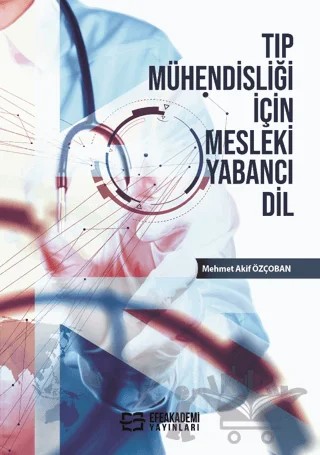 Tıp Mühendisliği İçin Mesleki Yabancı Dil – Mehmet Akif Özçoban – Efe Akademi Yayınları kitap kapağı