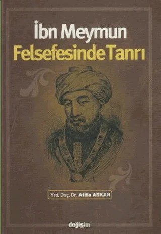 İbn Meymun Felsefesinde Tanrı – Atilla Arkan – Değişim Yayınları kitap kapağı