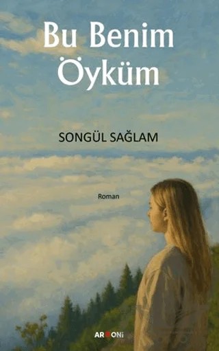 Bu Benim Öyküm – Songül Sağlam – Armoni Yayıncılık kitap kapağı