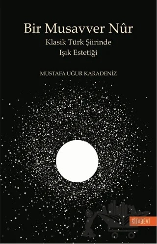 Bir Musavver Nur – Mustafa Uğur Karadeniz – Kitabevi Yayınları kitap kapağı