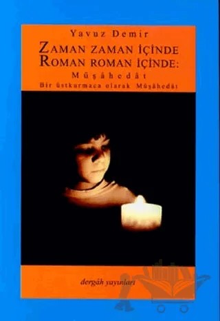 Zaman Zaman İçinde Roman Roman İçinde: Müşahedat – Yavuz Demir – Dergah Yayınları kitap kapağı
