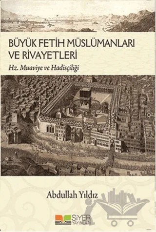 Büyük Fetih Müslümanları ve Rivayetleri – Abdullah Yıldız – Siyer Yayınları kitap kapağı