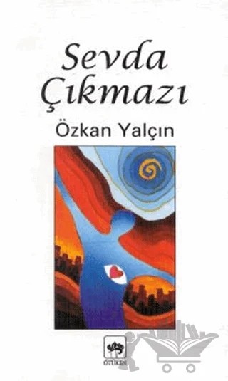 Sevda Çıkmazı – Özkan Yalçın – Ötüken Neşriyat kitap kapağı