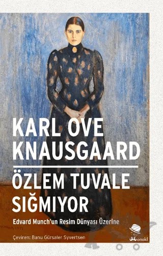Özlem Tuvale Sığmıyor/Edvard Munch’un Resim Dünyası Üzerine – Karl Ove Knausgaard – MonoKL Yayınları kitap kapağı