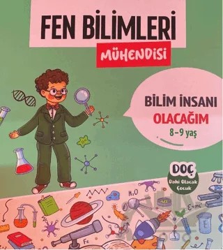 Fen Bilimleri Mühendisi 8 - 9 Yaş - Bilim İnsanı Olacağım – Kolektif – Dahi Olacak Çocuk Yayınları kitap kapağı