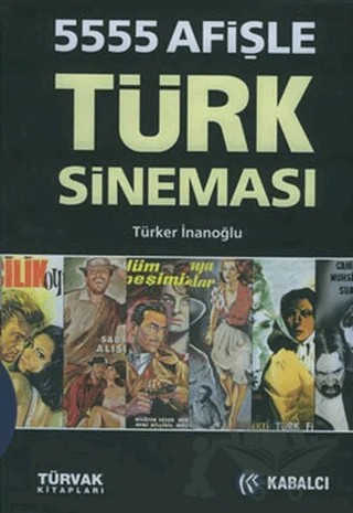 5555 Afişle Türk Sineması – Türker İnanoğlu – Kabalcı Yayınevi kitap kapağı