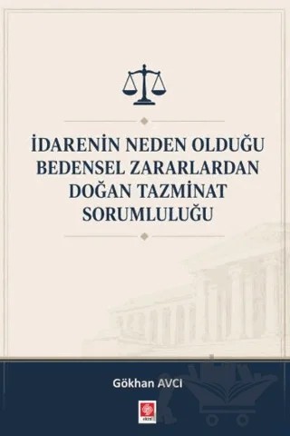 İdarenin Neden Olduğu Bedensel Zararlardan Doğan Tazminat Sorumluluğu – Gökhan Avcı – Ekin Basım Yayın kitap kapağı