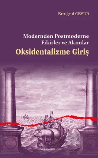 Oksidentalizme Giriş - Modernden Postmoderne Fikirler ve Akımlar – Ertuğrul Cesur – Ankara Okulu Yayınları kitap kapağı