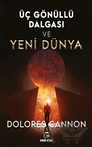 Üç Gönüllü Dalgası ve Yeni Dünya – Dolores Cannon – Onur Kitap kitap kapağı